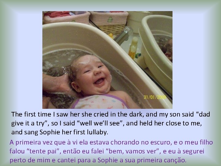 The first time I saw her she cried in the dark, and my son