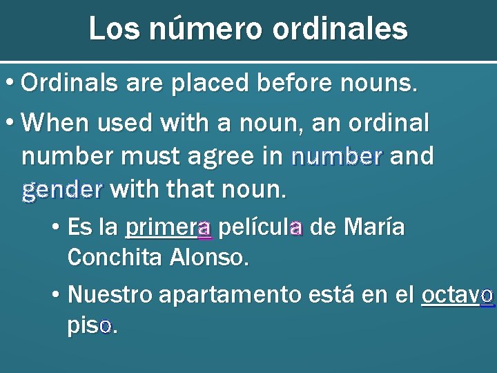 Los número ordinales • Ordinals are placed before nouns. • When used with a