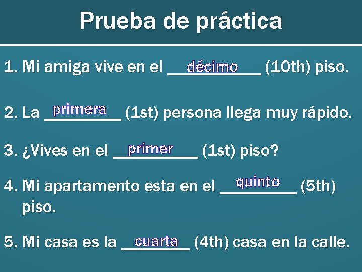 Prueba de práctica décimo 1. Mi amiga vive en el ______ (10 th) piso.