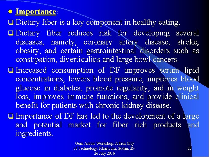 Importance: q Dietary fiber is a key component in healthy eating. q Dietary fiber