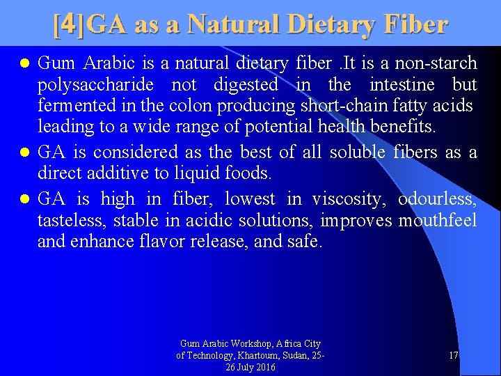 [4]GA as a Natural Dietary Fiber Gum Arabic is a natural dietary fiber. It
