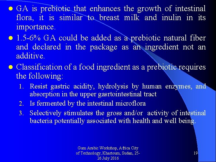 GA is prebiotic that enhances the growth of intestinal flora, it is similar to