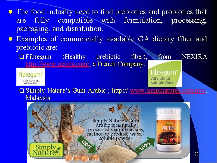The food industry need to find prebiotics and probiotics that are fully compatible with