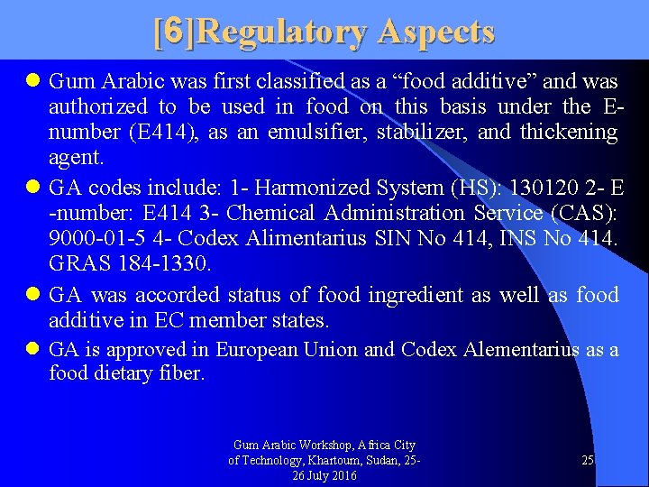 [6]Regulatory Aspects l Gum Arabic was first classified as a “food additive” and was