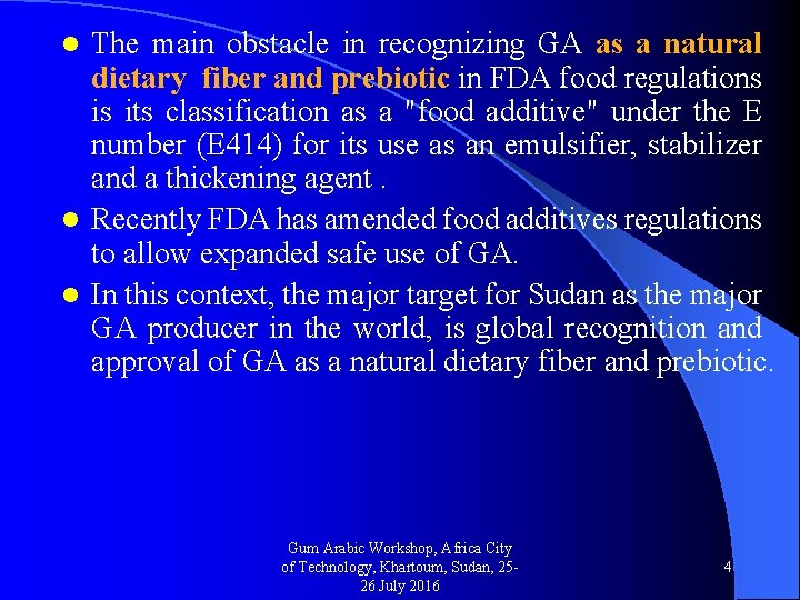 The main obstacle in recognizing GA as a natural dietary fiber and prebiotic in