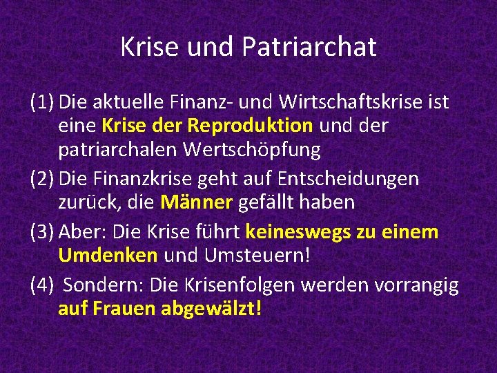 Krise und Patriarchat (1) Die aktuelle Finanz- und Wirtschaftskrise ist eine Krise der Reproduktion