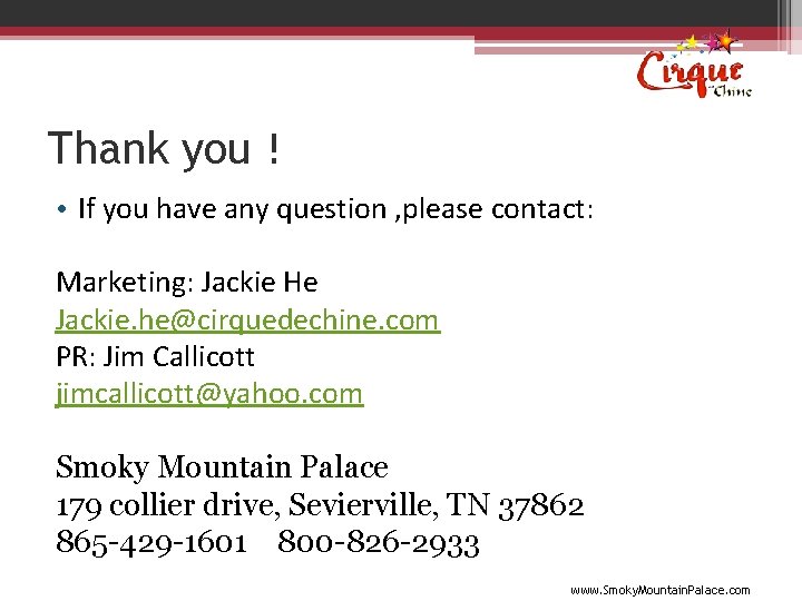 Thank you！ • If you have any question , please contact: Marketing: Jackie He