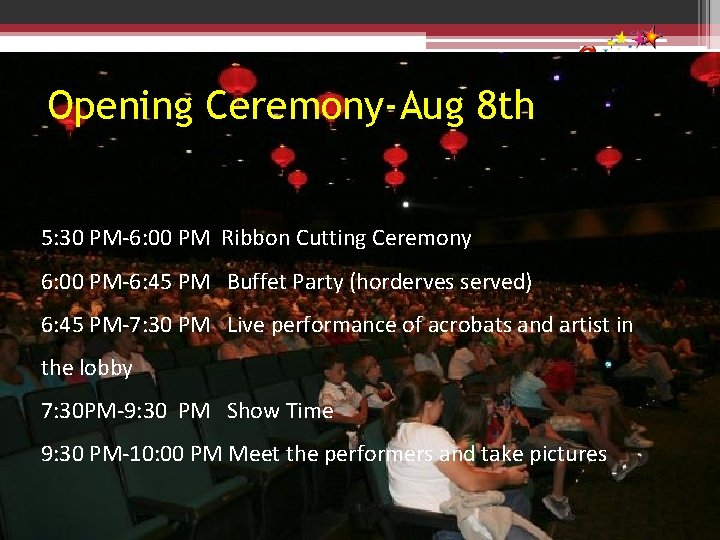 Opening Ceremony-Aug 8 th 5: 30 PM-6: 00 PM Ribbon Cutting Ceremony 6: 00