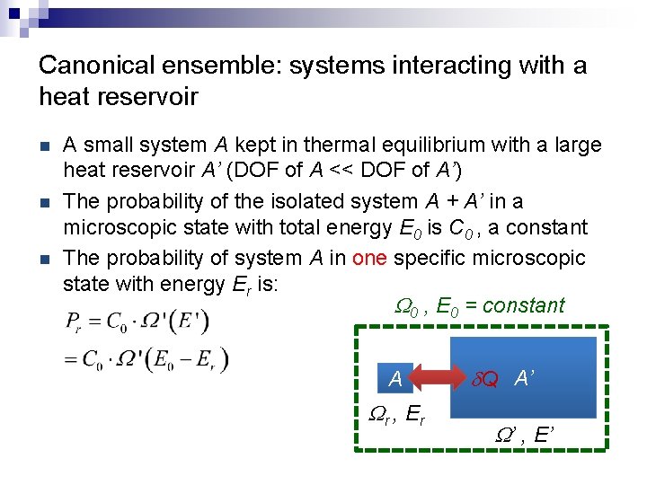 Canonical ensemble: systems interacting with a heat reservoir n n n A small system