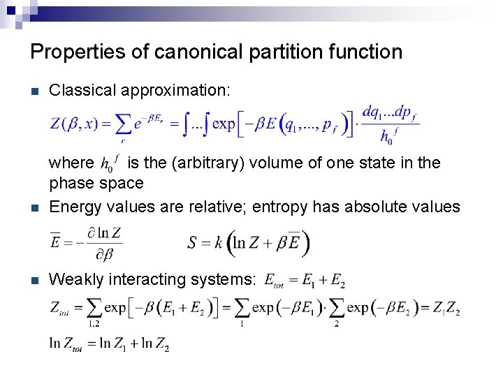 Properties of canonical partition function n Classical approximation: n where is the (arbitrary) volume