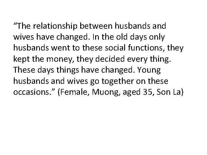 “The relationship between husbands and wives have changed. In the old days only husbands