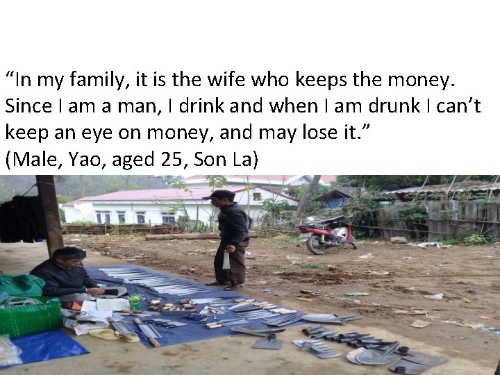 “In my family, it is the wife who keeps the money. Since I am