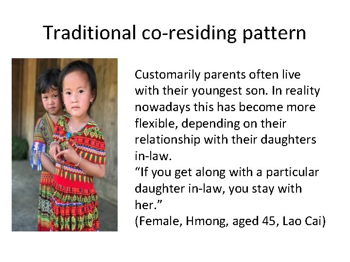 Traditional co-residing pattern Customarily parents often live with their youngest son. In reality nowadays