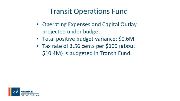 Transit Operations Fund • Operating Expenses and Capital Outlay projected under budget. • Total