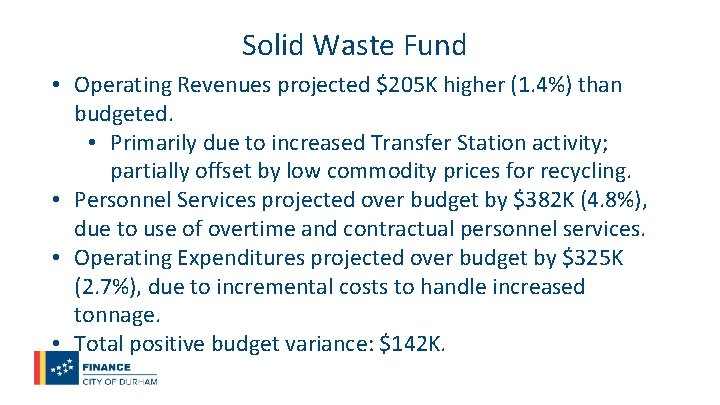 Solid Waste Fund • Operating Revenues projected $205 K higher (1. 4%) than budgeted.