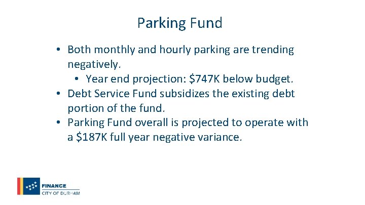 Parking Fund • Both monthly and hourly parking are trending negatively. • Year end