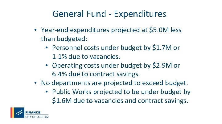 General Fund - Expenditures • Year-end expenditures projected at $5. 0 M less than