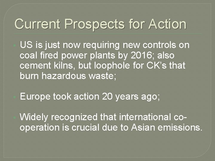 Current Prospects for Action § US is just now requiring new controls on coal