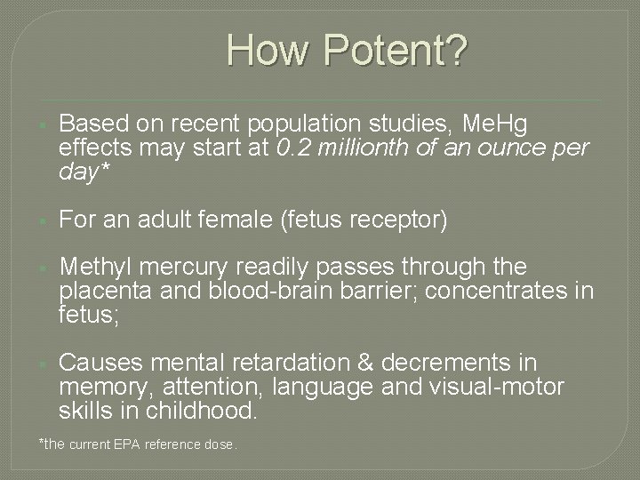 How Potent? § Based on recent population studies, Me. Hg effects may start at