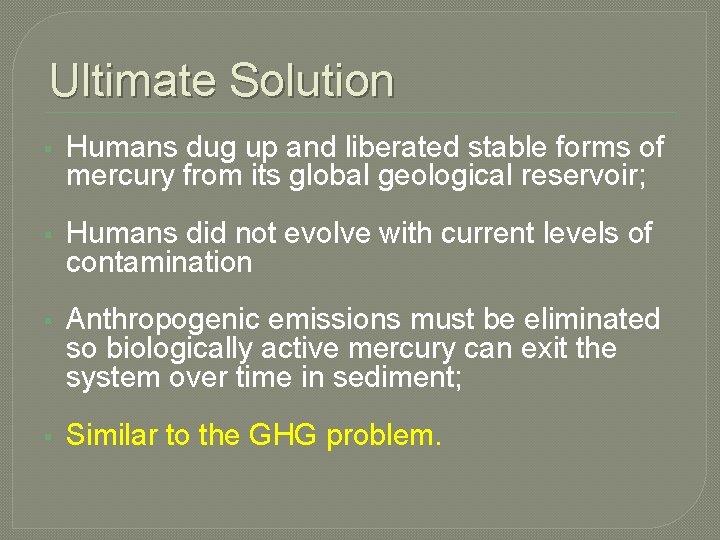 Ultimate Solution § Humans dug up and liberated stable forms of mercury from its