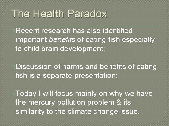 The Health Paradox �Recent research has also identified important benefits of eating fish especially