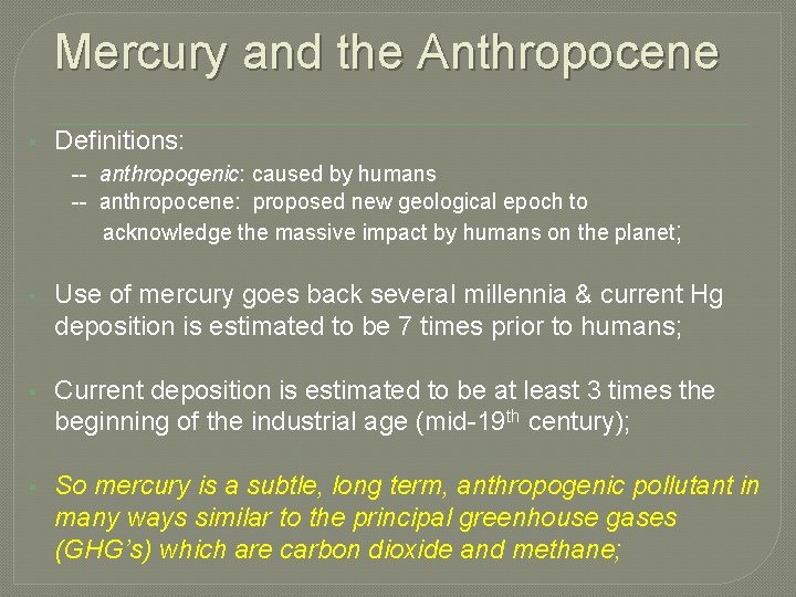 Mercury and the Anthropocene § Definitions: -- anthropogenic: caused by humans -- anthropocene: proposed