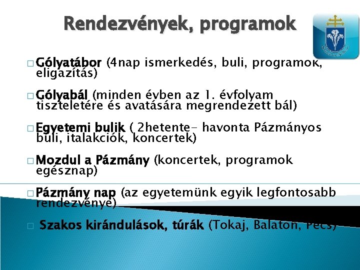 Rendezvények, programok � Gólyatábor eligazítás) (4 nap ismerkedés, buli, programok, � Gólyabál (minden évben