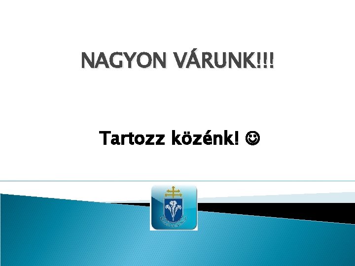 NAGYON VÁRUNK!!! Tartozz közénk! 