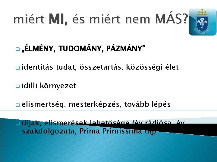 miért MI, és miért nem MÁS? q „ÉLMÉNY, q identitás q idilli TUDOMÁNY, PÁZMÁNY”