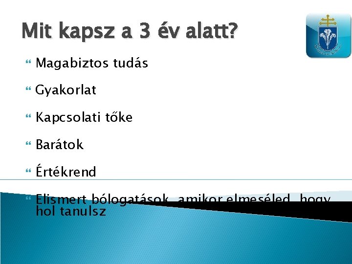 Mit kapsz a 3 év alatt? Magabiztos tudás Gyakorlat Kapcsolati tőke Barátok Értékrend Elismert