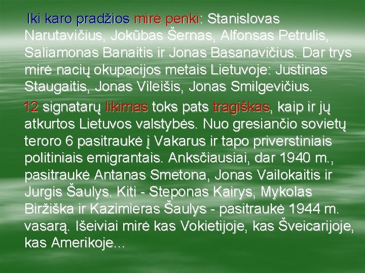 Iki karo pradžios mirė penki: Stanislovas Narutavičius, Jokūbas Šernas, Alfonsas Petrulis, Saliamonas Banaitis ir