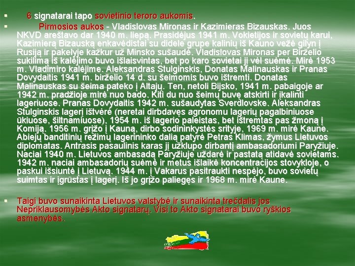 § § 6 signatarai tapo sovietinio teroro aukomis. Pirmosios aukos - Vladislovas Mironas ir