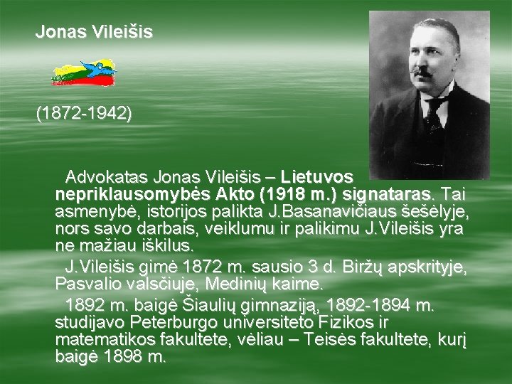 Jonas Vileišis (1872 -1942) Advokatas Jonas Vileišis – Lietuvos nepriklausomybės Akto (1918 m. )