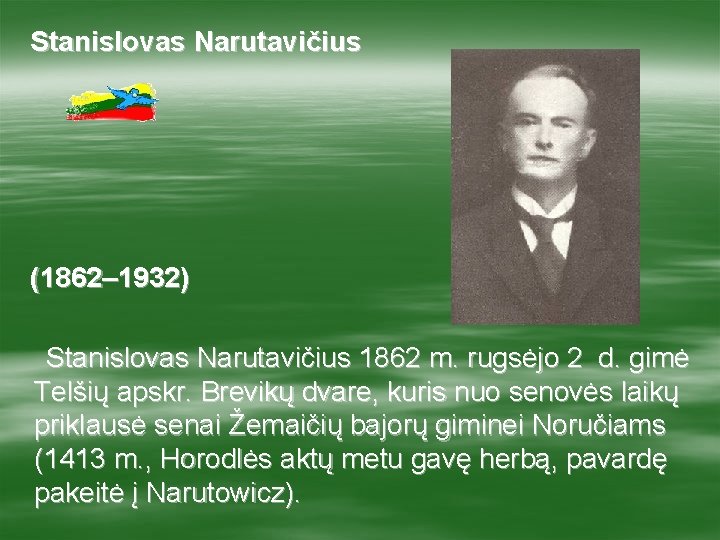 Stanislovas Narutavičius (1862– 1932) Stanislovas Narutavičius 1862 m. rugsėjo 2 d. gimė Telšių apskr.