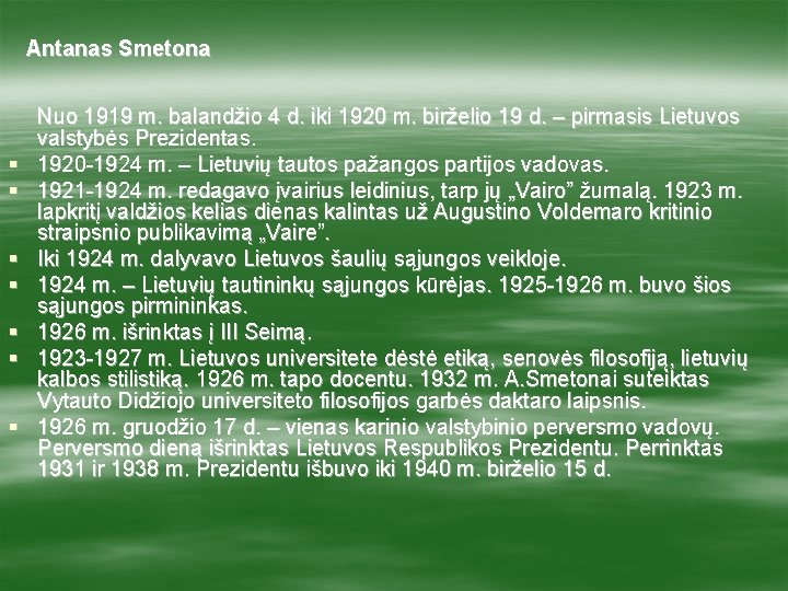 Antanas Smetona § § § § Nuo 1919 m. balandžio 4 d. iki 1920