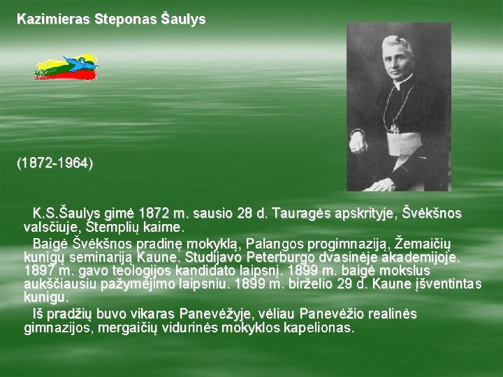 Kazimieras Steponas Šaulys (1872 -1964) K. S. Šaulys gimė 1872 m. sausio 28 d.