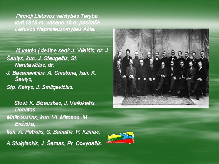 Pirmoji Lietuvos valstybės Taryba, kuri 1918 m. vasario 16 d. pasirašė Lietuvos Nepriklausomybės Aktą.