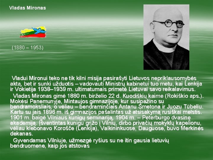 Vladas Mironas (1880 – 1953) Vladui Mironui teko ne tik kilni misija pasirašyti Lietuvos