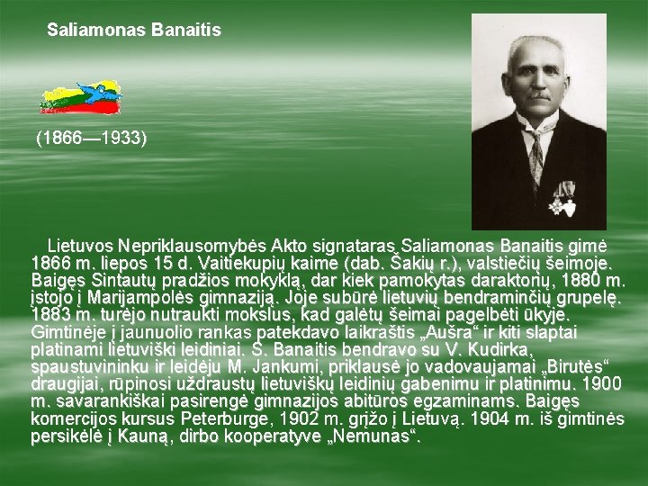 Saliamonas Banaitis (1866— 1933) Lietuvos Nepriklausomybės Akto signataras Saliamonas Banaitis gimė 1866 m. liepos