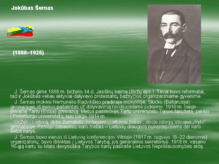 Jokūbas Šernas (1888– 1926) J. Šernas gimė 1888 m. birželio 14 d. Jasiškių kaime