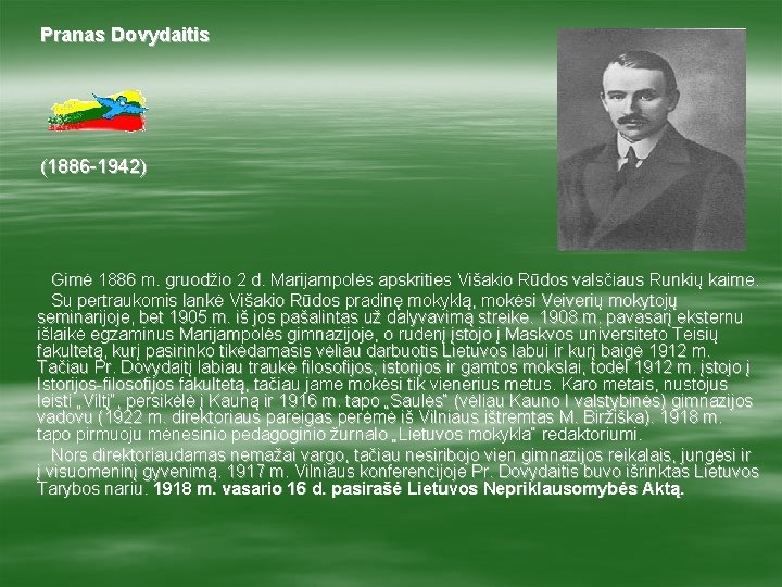 Pranas Dovydaitis (1886 -1942) Gimė 1886 m. gruodžio 2 d. Marijampolės apskrities Višakio Rūdos