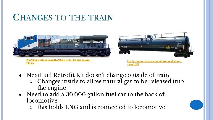 CHANGES TO THE TRAIN http: //hhpinsight. com/rail/2013/12/csx-to-test-lng-locomotiveswith-ge/ http: //discourse. stonehearth. net/t/trains-and-steamships/1550 ● Next. Fuel