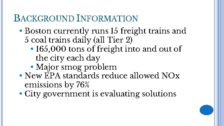 BACKGROUND INFORMATION • Boston currently runs 15 freight trains and 5 coal trains daily