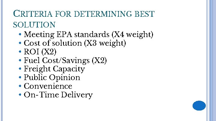 CRITERIA FOR DETERMINING BEST SOLUTION • Meeting EPA standards (X 4 weight) • Cost