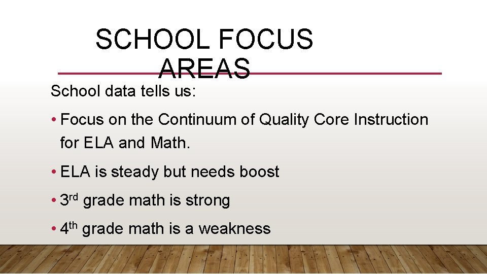 SCHOOL FOCUS AREAS School data tells us: • Focus on the Continuum of Quality