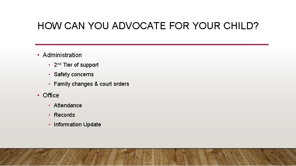 HOW CAN YOU ADVOCATE FOR YOUR CHILD? • Administration • 2 nd Tier of