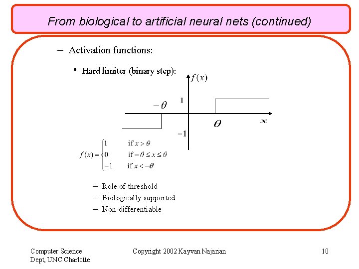 From biological to artificial neural nets (continued) – Activation functions: • Hard limiter (binary