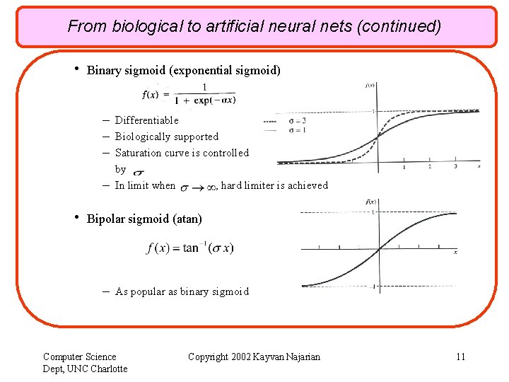 From biological to artificial neural nets (continued) • Binary sigmoid (exponential sigmoid) – Differentiable