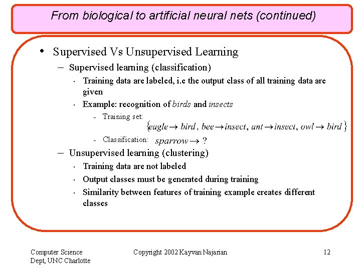 From biological to artificial neural nets (continued) • Supervised Vs Unsupervised Learning – Supervised