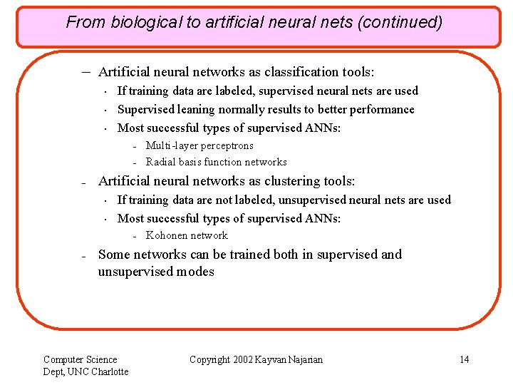 From biological to artificial neural nets (continued) – Artificial neural networks as classification tools: